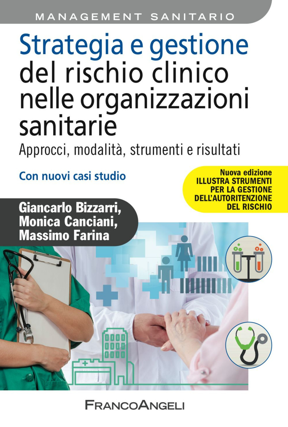 Strategia e gestione del rischio clinico nelle organizzazioni sanitarie. Approcci, modalità, strumenti e risultati. Con nuovi casi studio