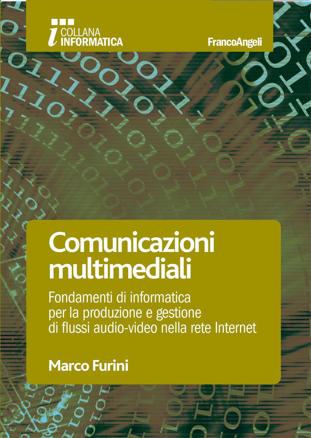 Comunicazioni multimediali. Fondamenti di informatica per la produzione e gestione di flussi audio-video nella rete Internet