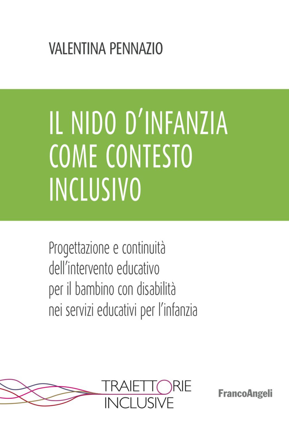 Il nido d'infanzia come contesto inclusivo. Progettazione e continuità dell'intervento educativo per il bambino con disabilità nei servizi educativi per l'infanzia