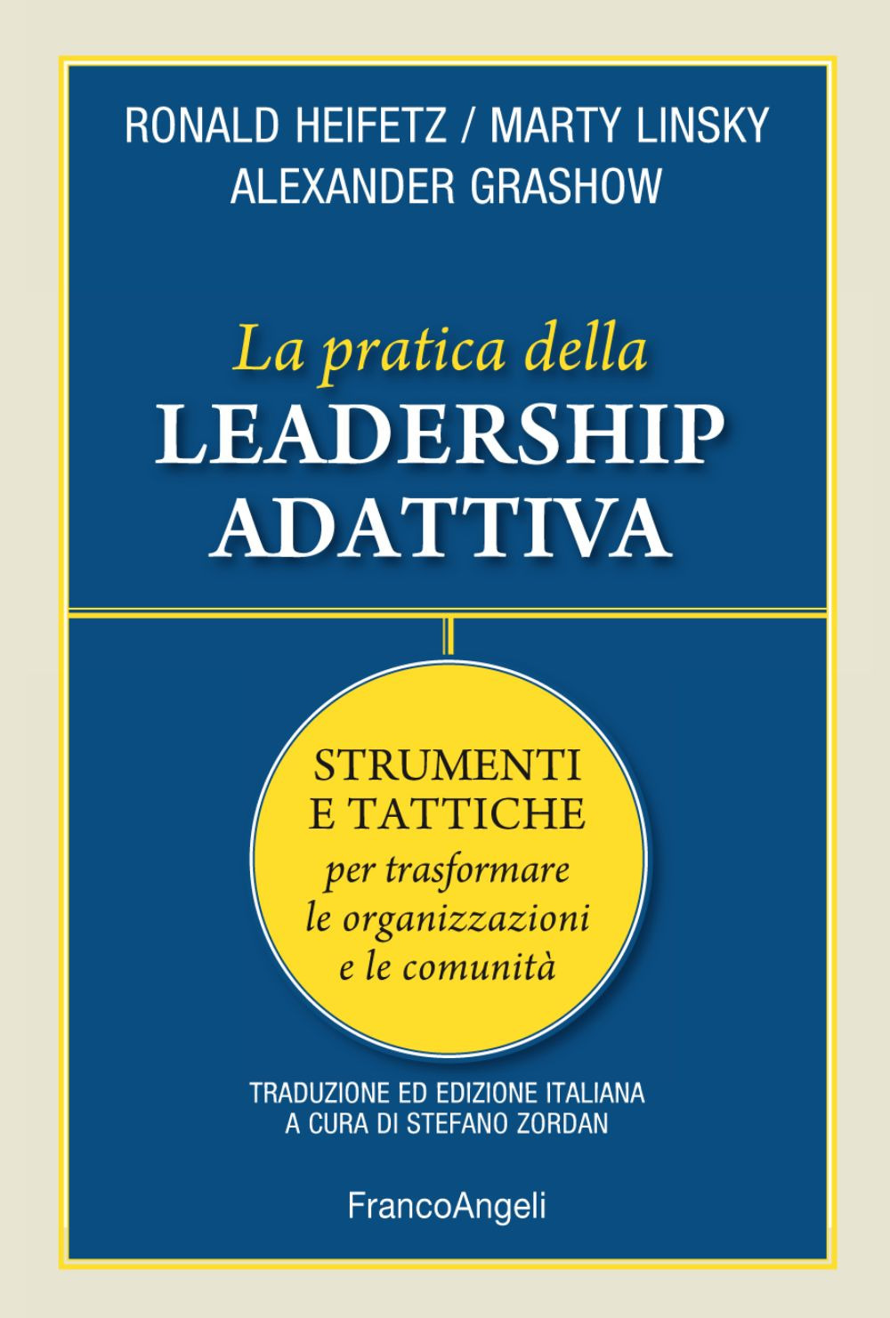 La pratica della leadership adattiva. Strumenti e tattiche per trasformare le organizzazioni e le comunità