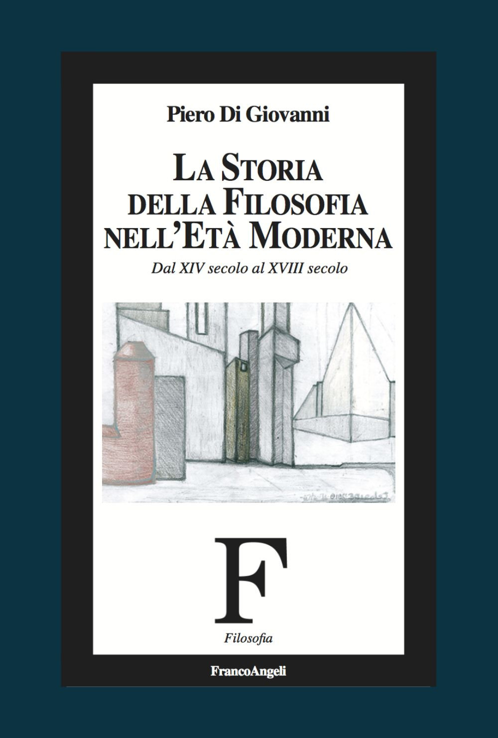 La storia della filosofia nell'età moderna. Dal XIV secolo al XVIII secolo