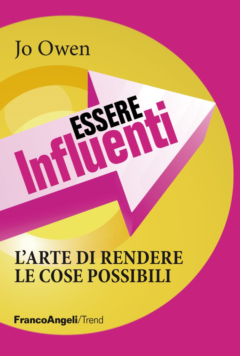Essere influenti. L'arte di rendere le cose possibili