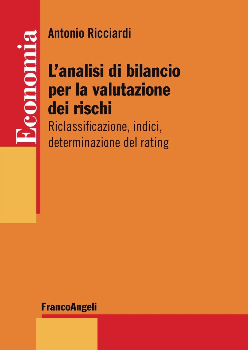 L'analisi di bilancio per la valutazione dei rischi. Riclassificazione, indici, determinazione del rating