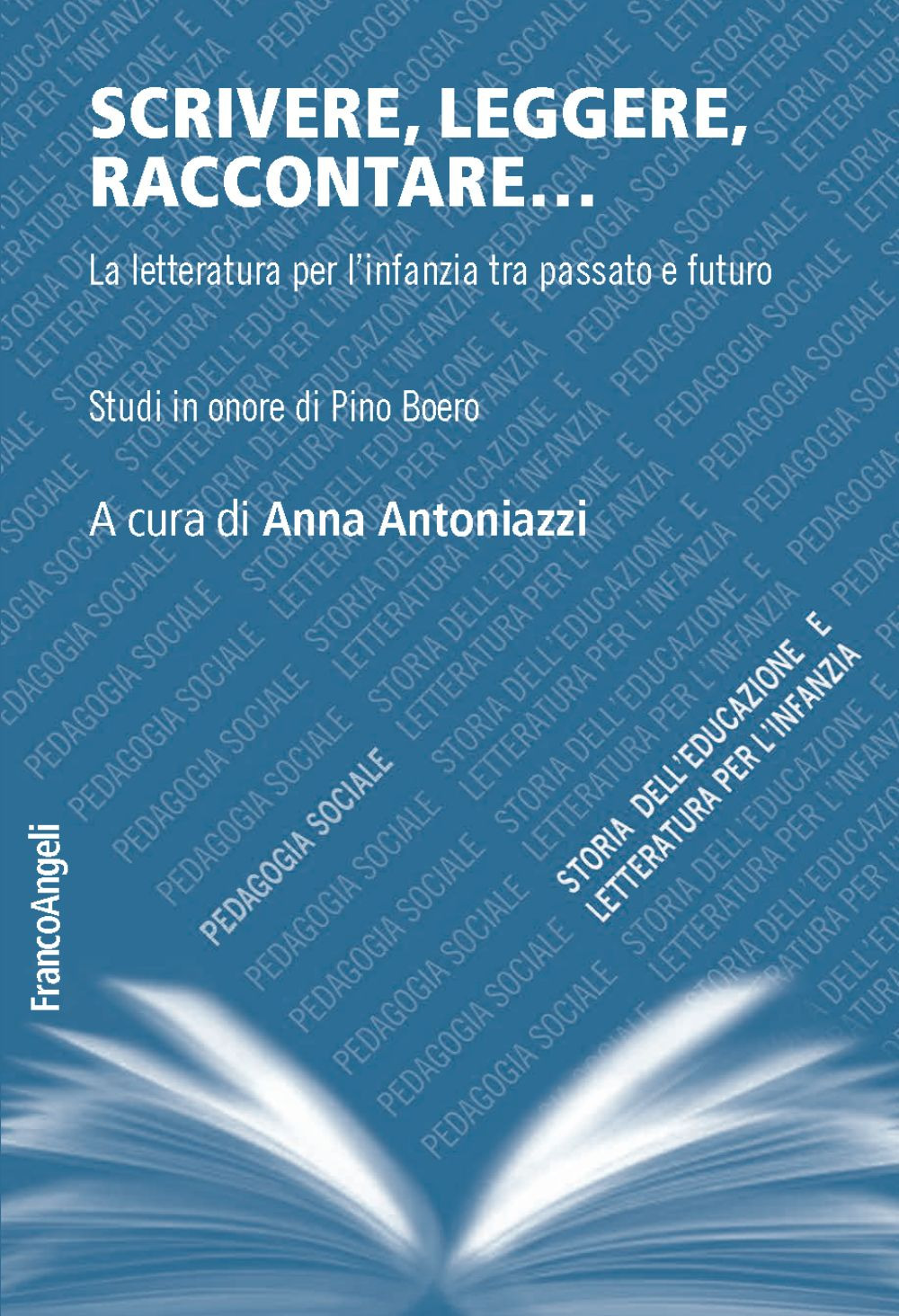 Scrivere, leggere, raccontare... La letteratura per l'infanzia tra passato e futuro. Studi in onore di Pino Boero