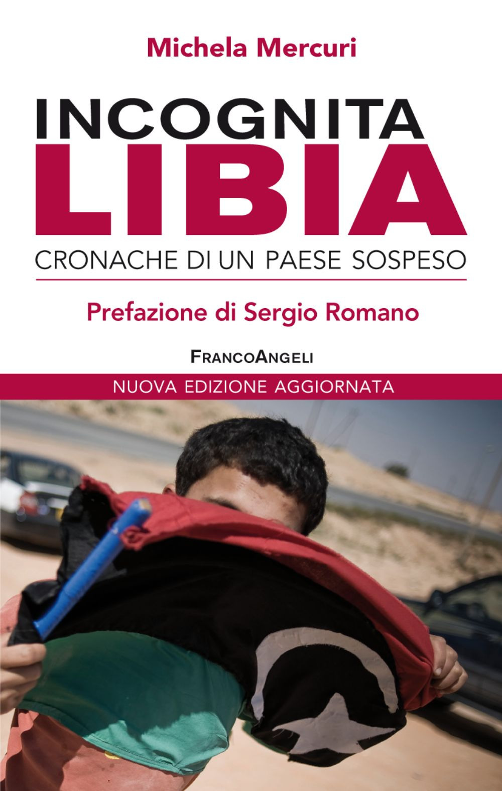 Incognita Libia. Cronache di un Paese sospeso