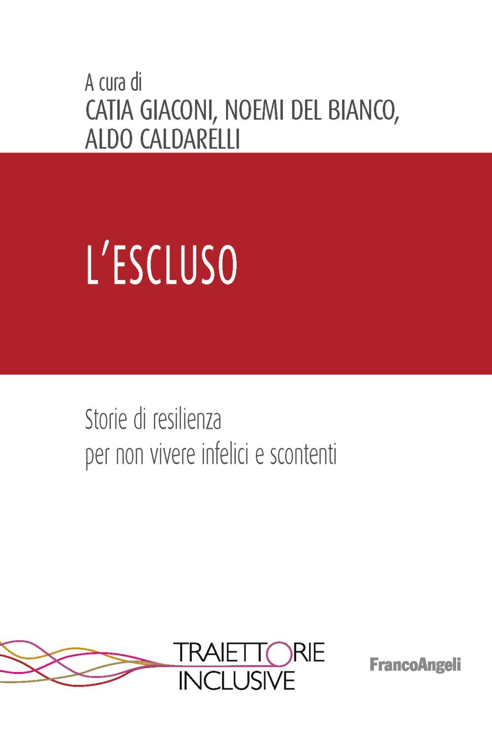 L'escluso. Storie di resilienza per non vivere infelici e scontenti