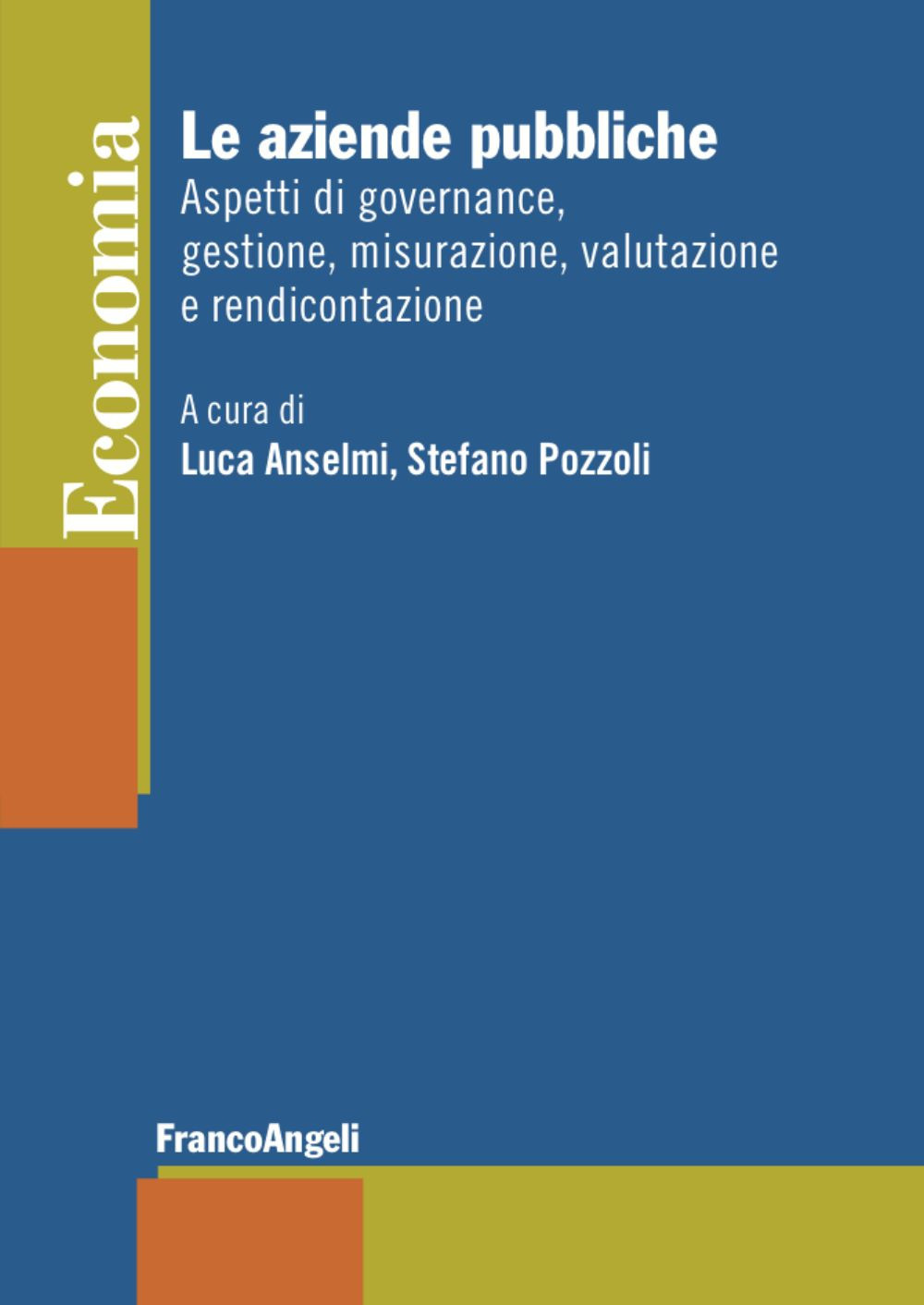 Le aziende pubbliche. Aspetti di governance, gestione, misurazione, valutazione e rendicontazione