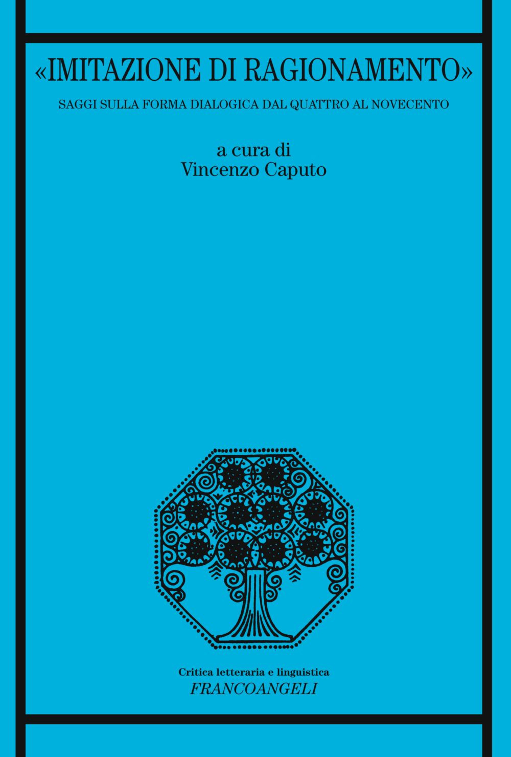 «Imitazione di ragionamento». Saggi sulla forma dialogica dal Quattro al Novecento