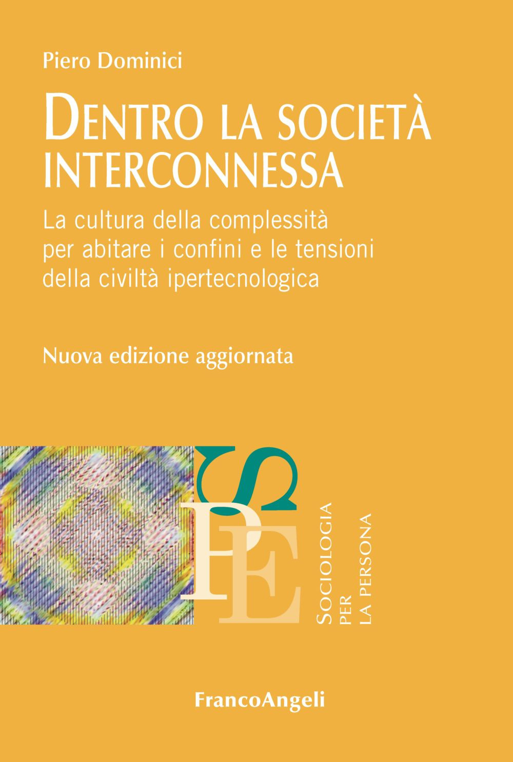 Dentro la società interconnessa. La cultura della complessità per abitare i confini e le tensioni della civiltà ipertecnologica