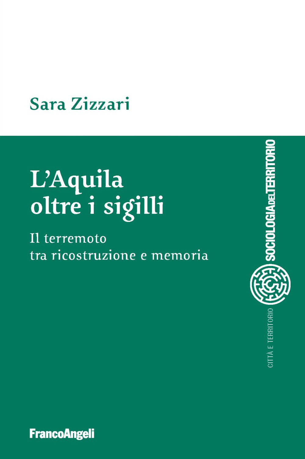 L'Aquila oltre i sigilli. Il terremoto tra ricostruzione e memoria