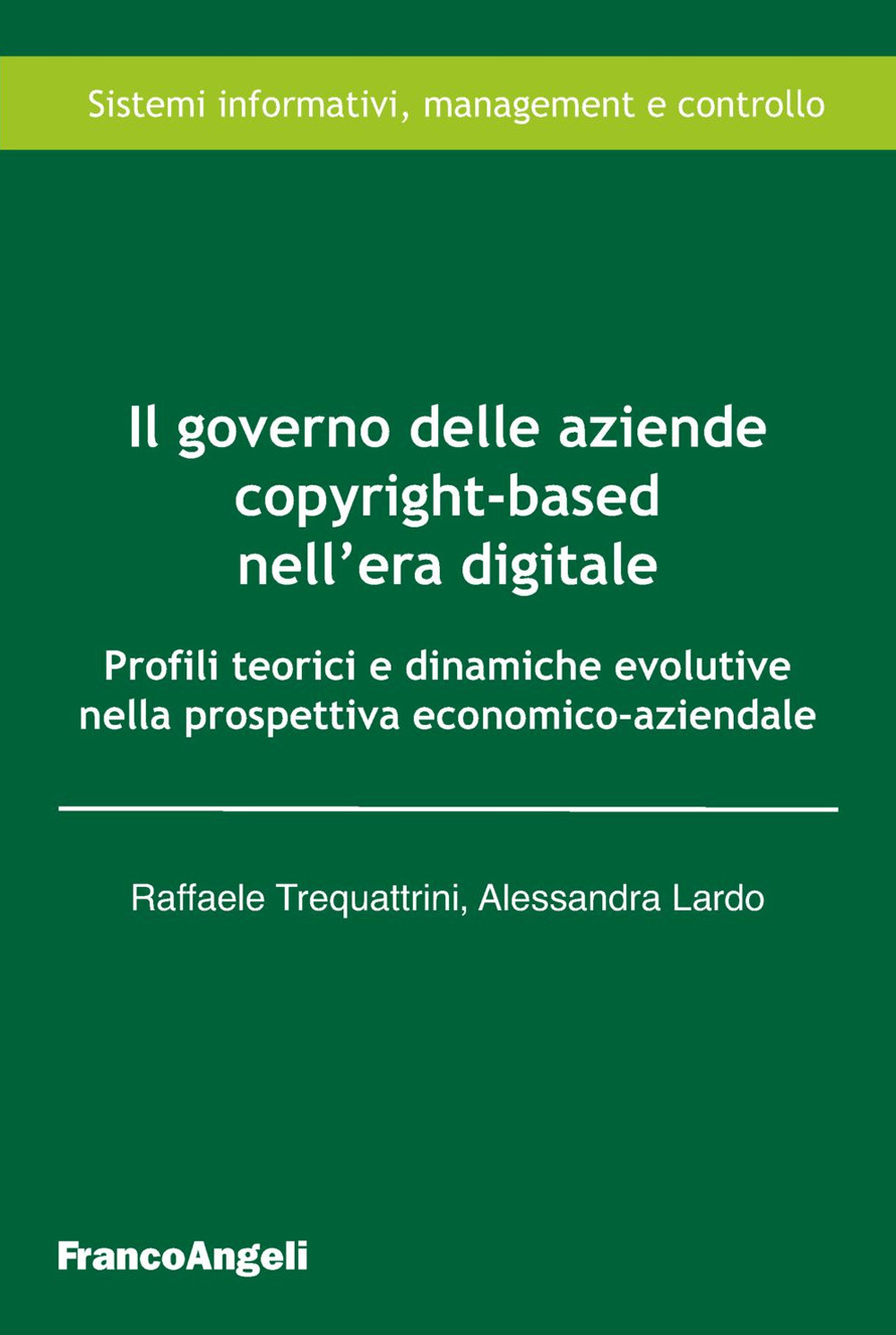 Il governo delle aziende copyright-based nell'era digitale. Profili teorici e dinamiche evolutive nella prospettiva economico-aziendale