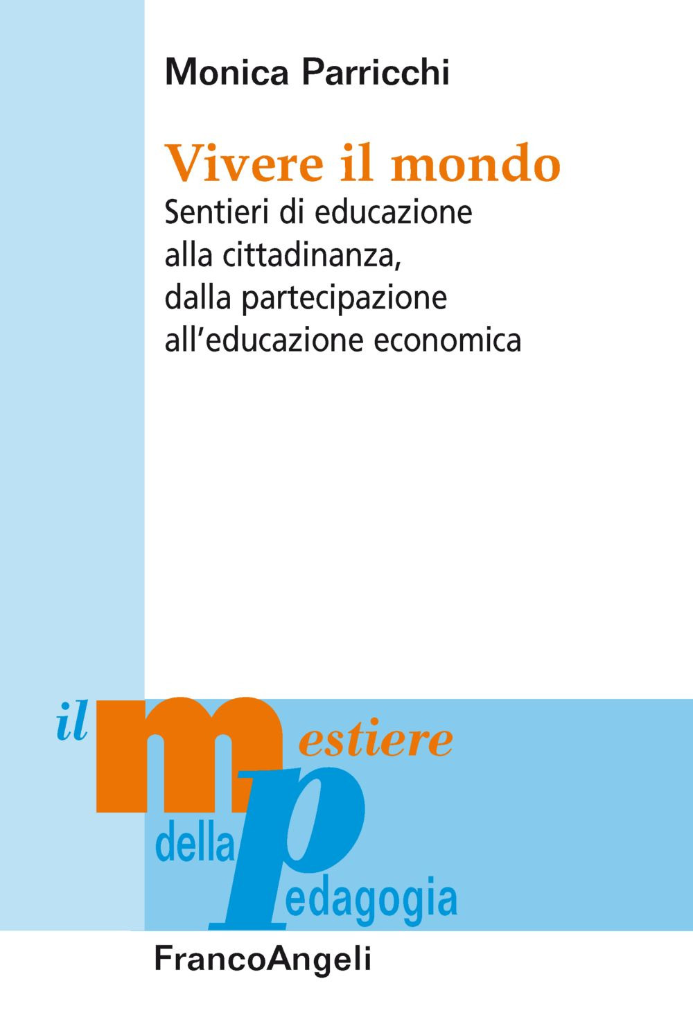 Vivere il mondo. Sentieri di educazione alla cittadinanza, dalla partecipazione all’educazione economica