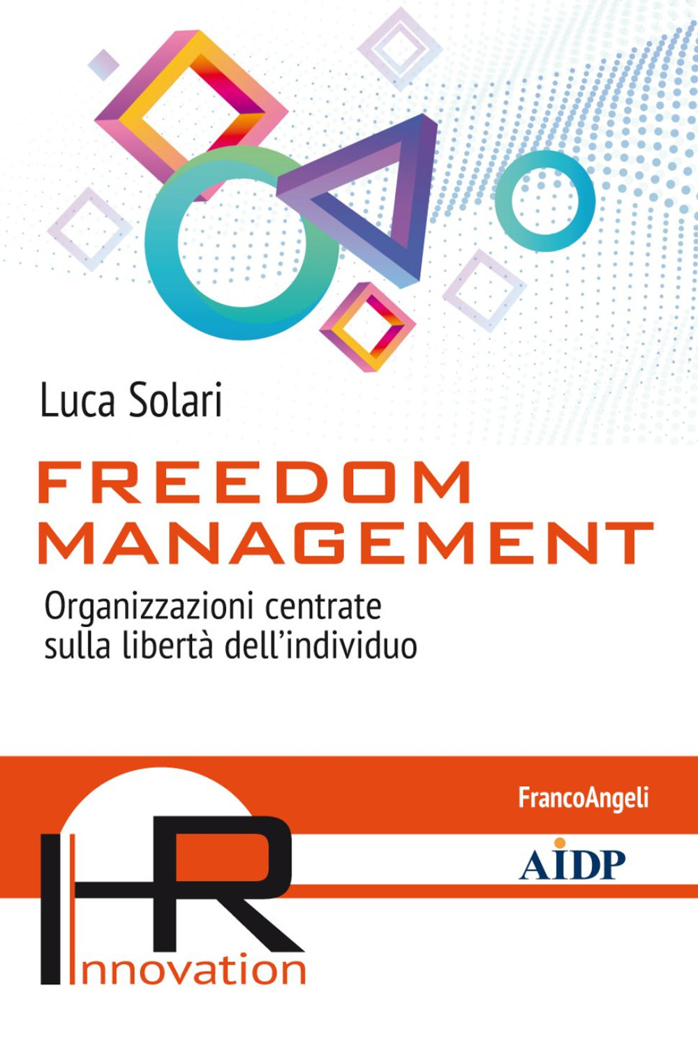 Freedom management. Organizzazioni centrate sulla libertà dell’individuo