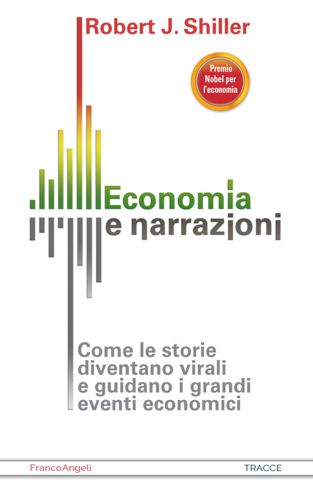 Economia e narrazioni. Come le storie diventano virali e guidano i grandi eventi economici