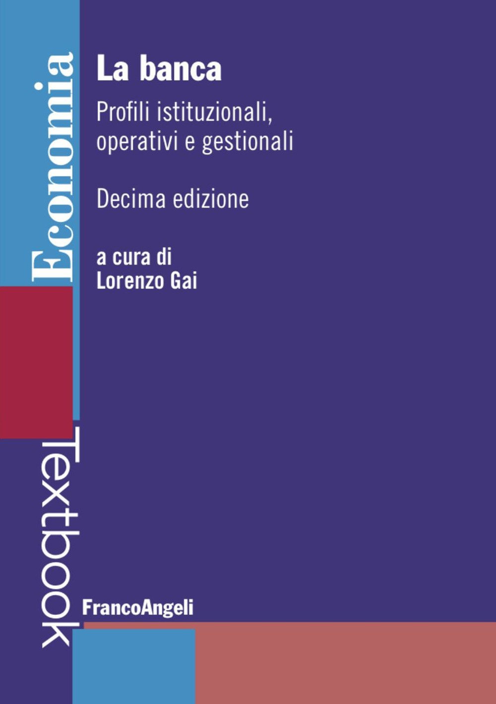 La banca. Profili istituzionali, operativi e gestionali