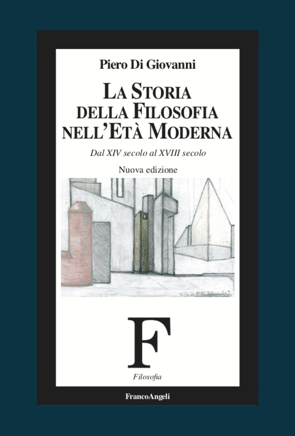La storia della filosofia nell'età moderna. Dal XIV secolo al XVIII secolo