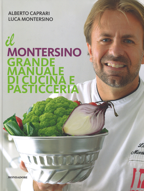 Il Montersino. Grande manuale di cucina e pasticceria