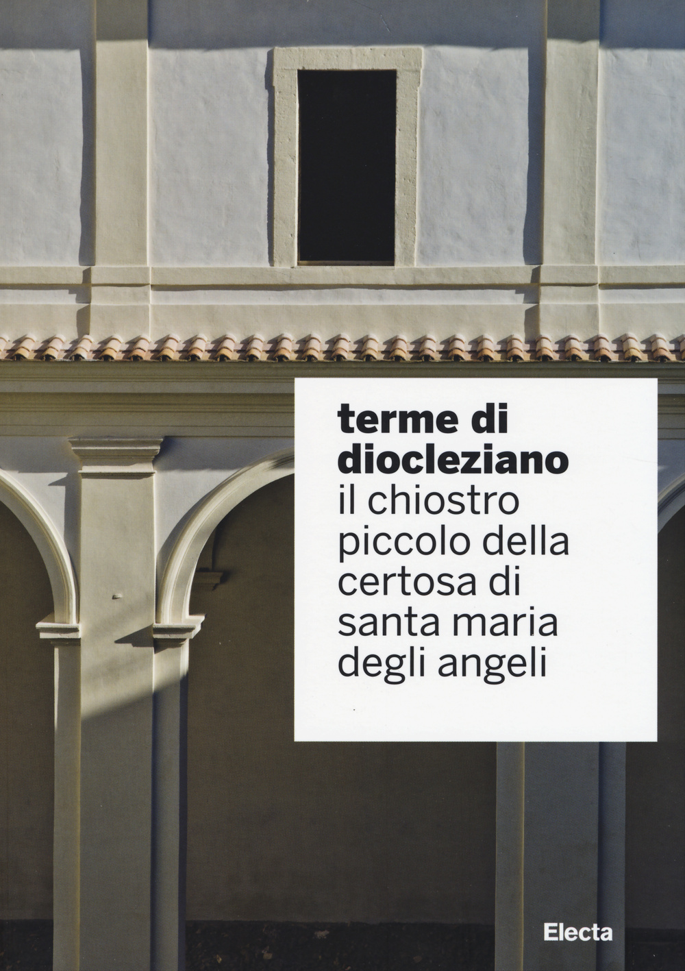 Terme di Diocleziano. Il chiostro piccolo della Certosa di Santa Maria degli Angeli