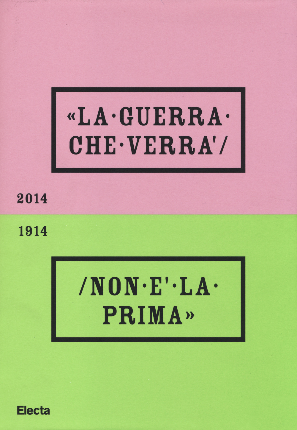 La guerra che verrà non è la prima 1914-2014. Catalogo della mostra (Rovereto, 4 ottobre 2014-20 settembre 2015)