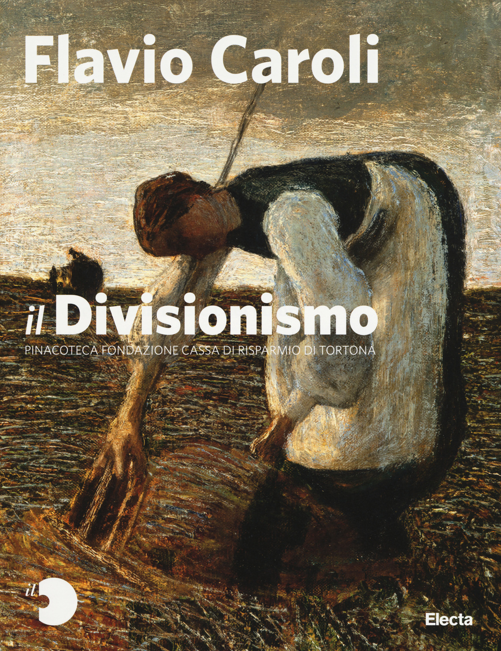Il Divisionismo. Pinacoteca Fondazione Cassa di Risparmio di Tortona