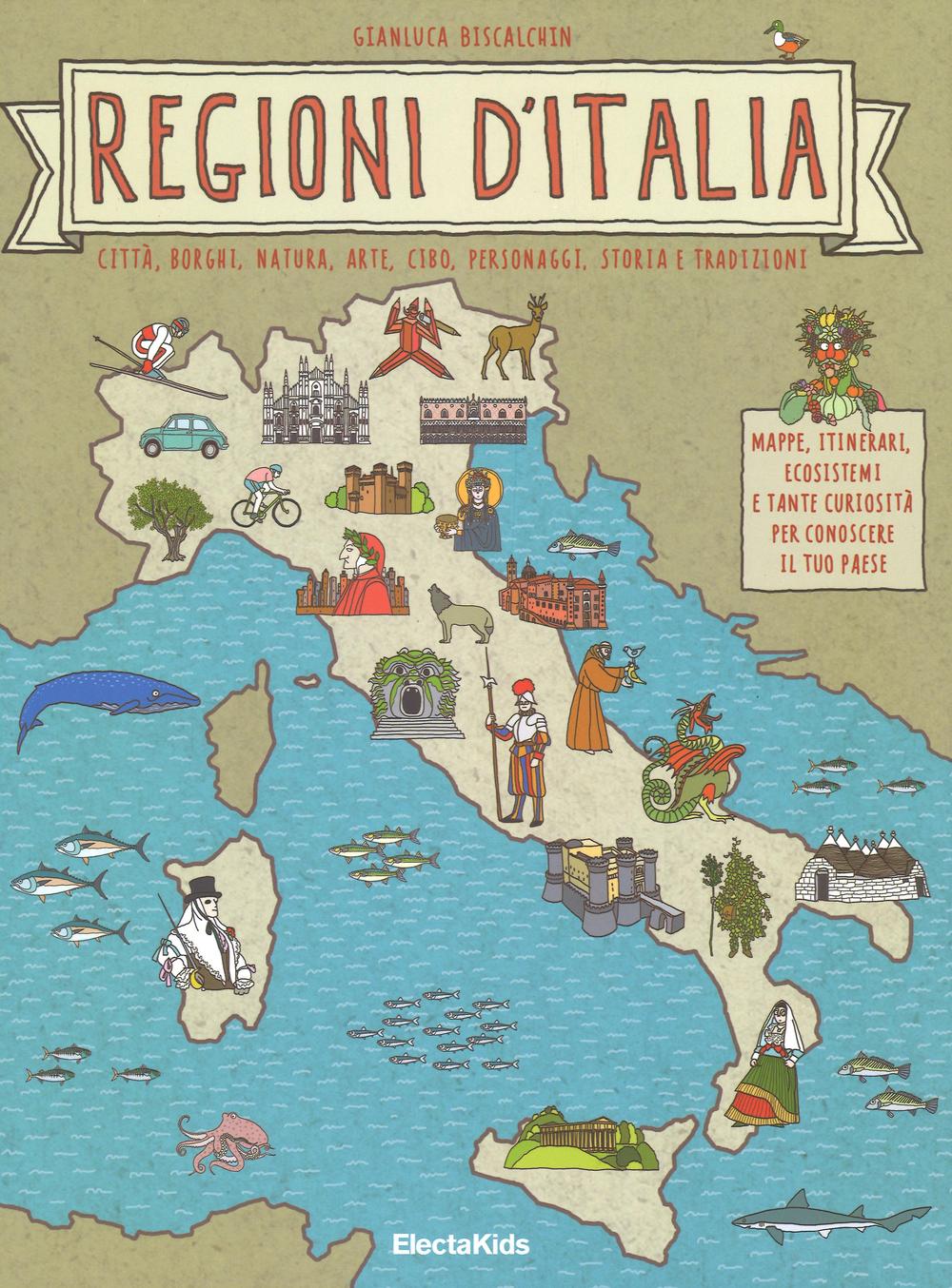 Regioni d'Italia. Città, borghi, natura, arte, cibo, personaggi, storia e tradizioni