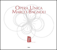 Opera unica. Marco Bagnoli
