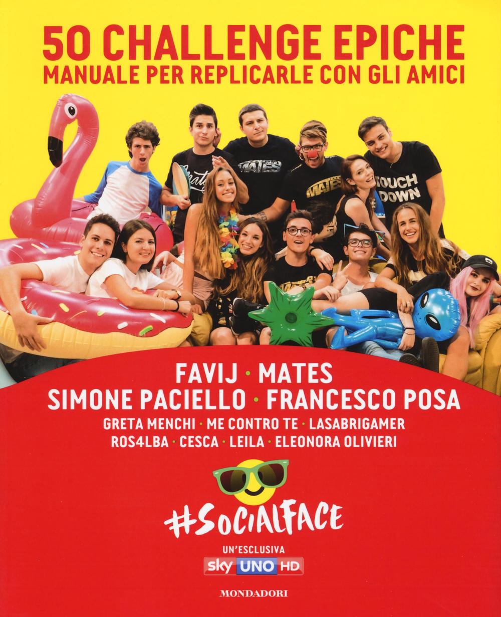 50 challenge epiche. Manuale per replicarle con gli amici. #Socialface