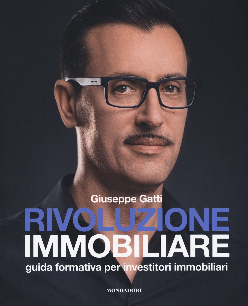 Rivoluzione immobiliare. Guida formativa per investitori immobiliari
