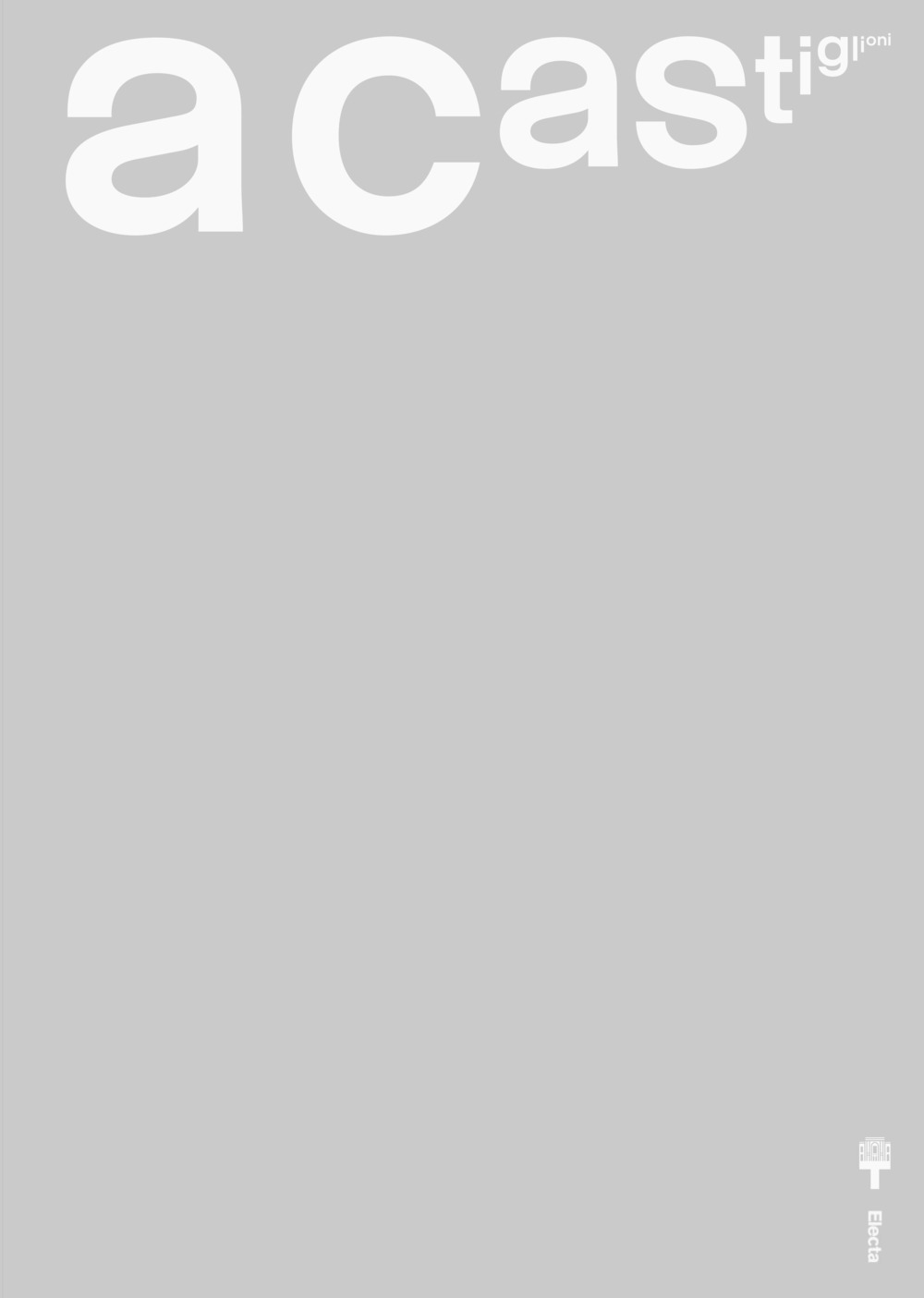 A Castiglioni. Catalogo della mostra (Milano, 6 ottobre 2018-20 gennaio 2019)