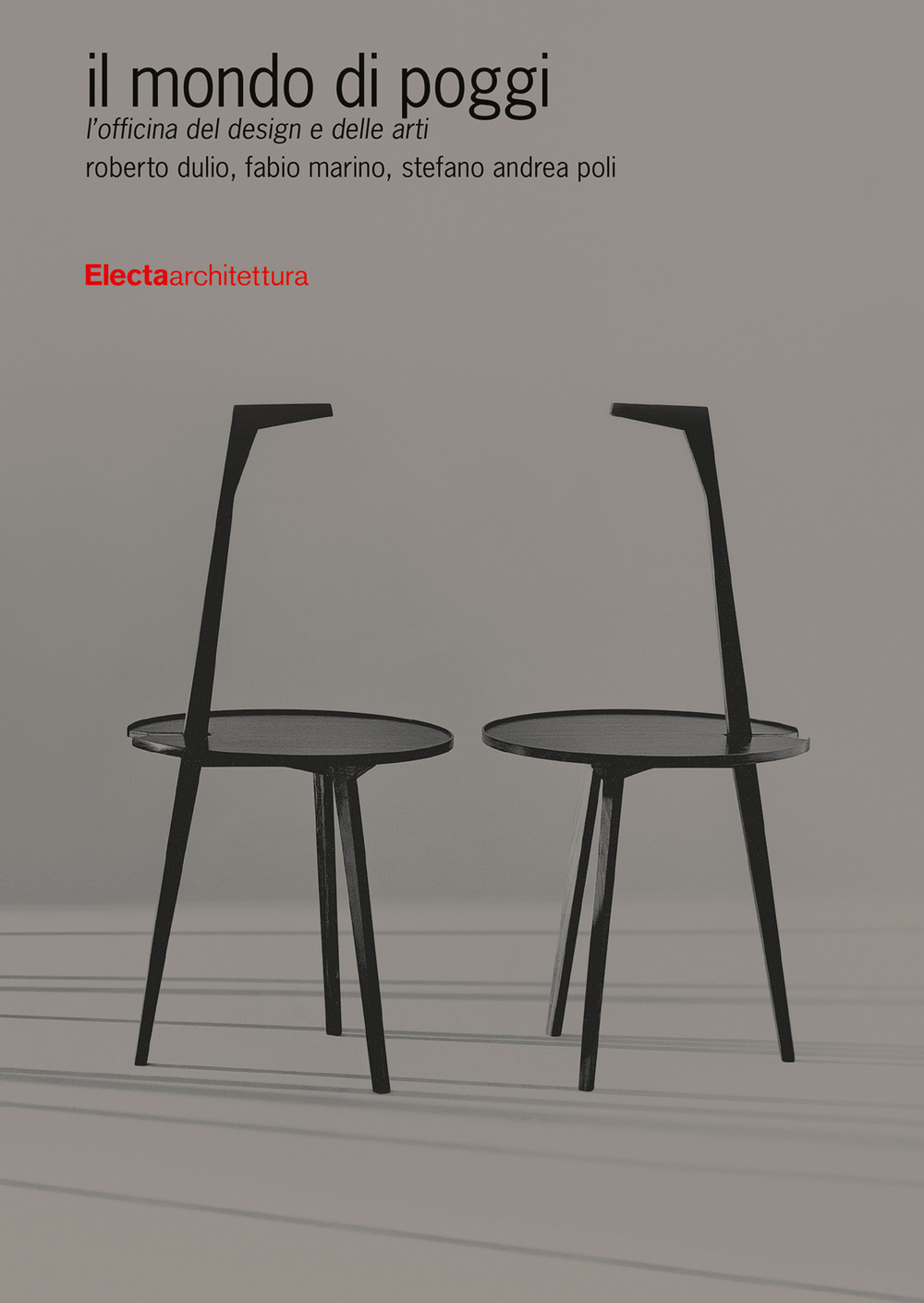 Il mondo di Poggi. L'officina del design e delle arti