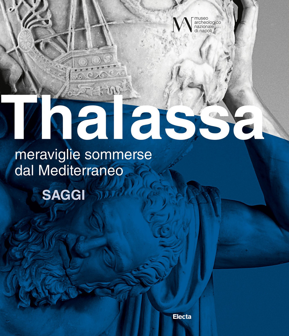 Thalassa. Meraviglie sommerse dal Mediterraneo. Saggi