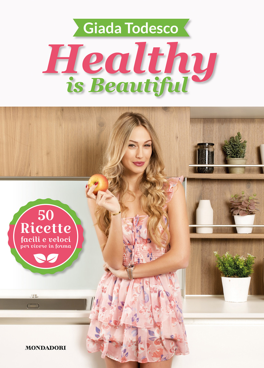 Healthy is beautiful. 50 ricette facili e veloci per vivere in forma