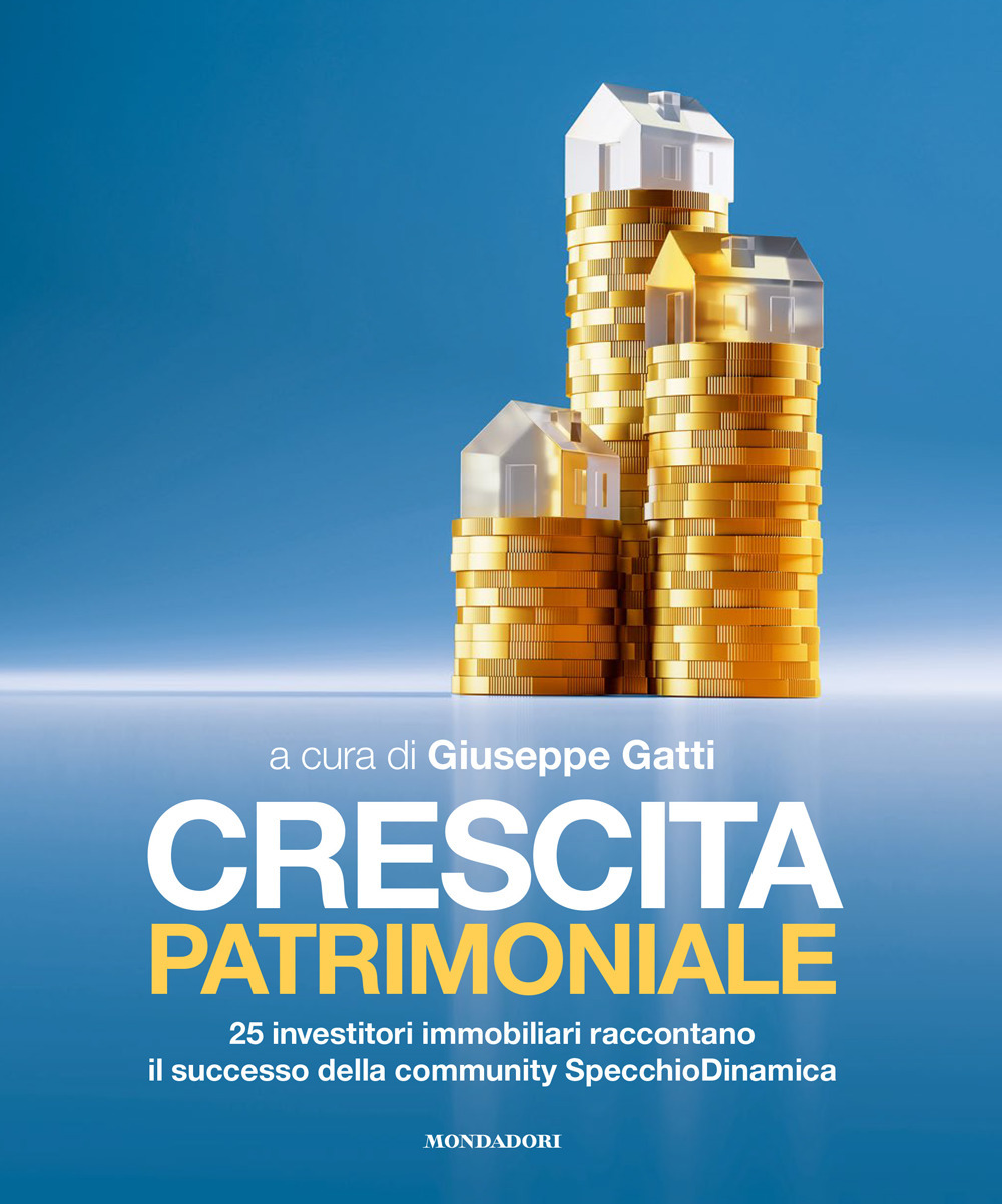 Crescita patrimoniale. 25 investitori immobiliari raccontano il successo della community SpecchioDinamica