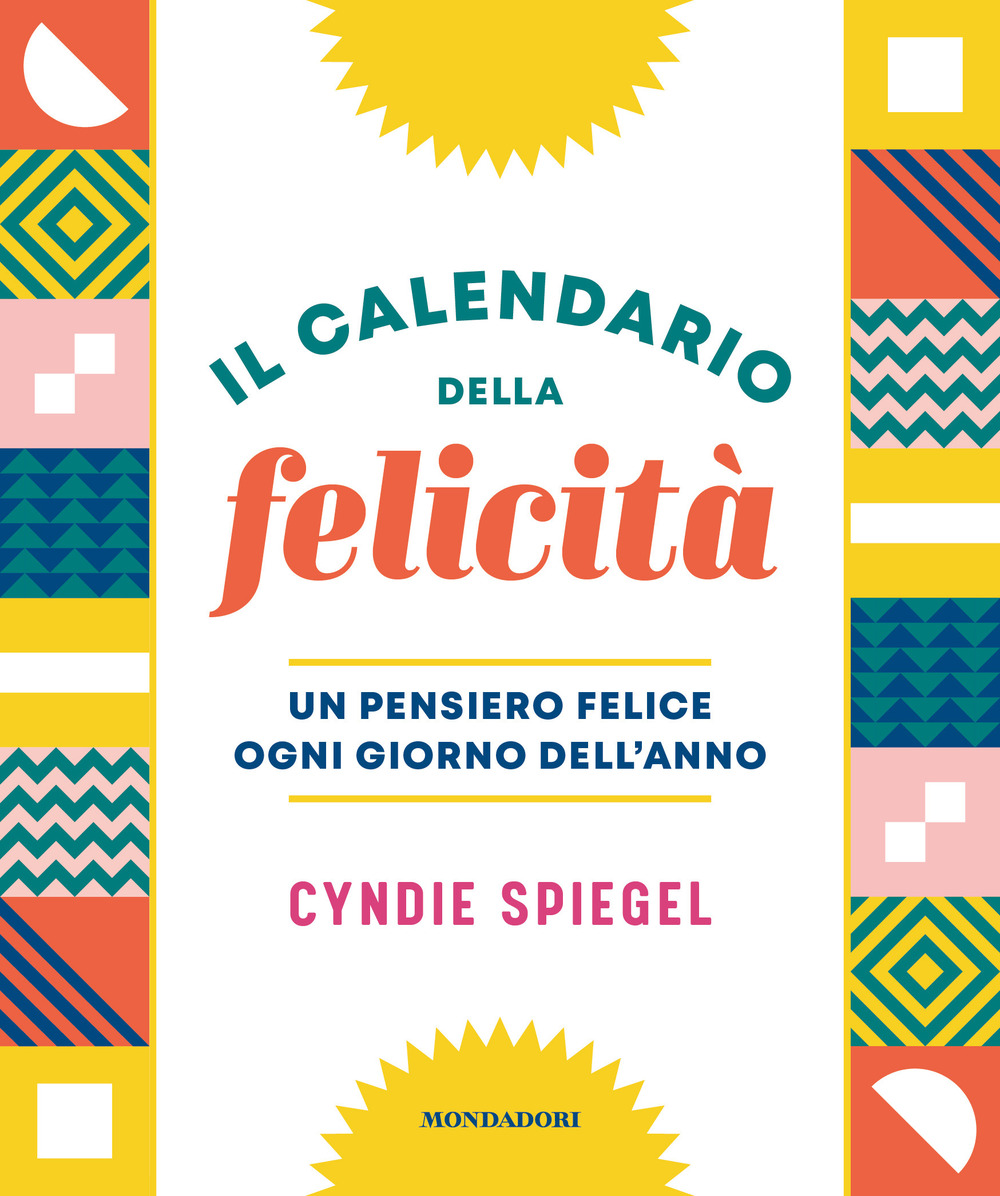 Il calendario della felicità. Un pensiero felice ogni giorno dell'anno