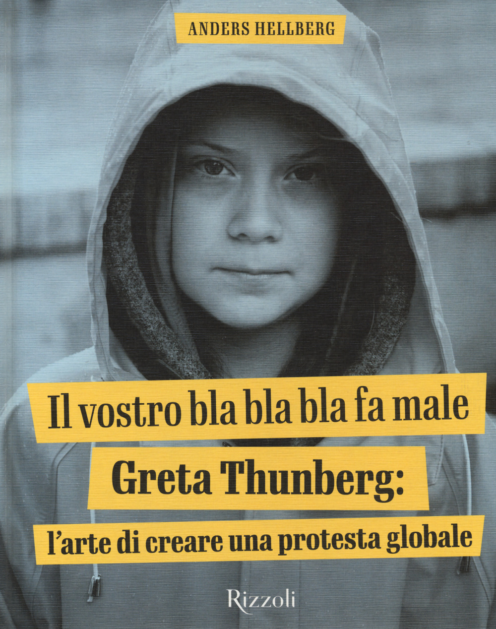 Il vostro bla bla bla fa male. Greta Thunberg: l'arte di creare una protesta globale