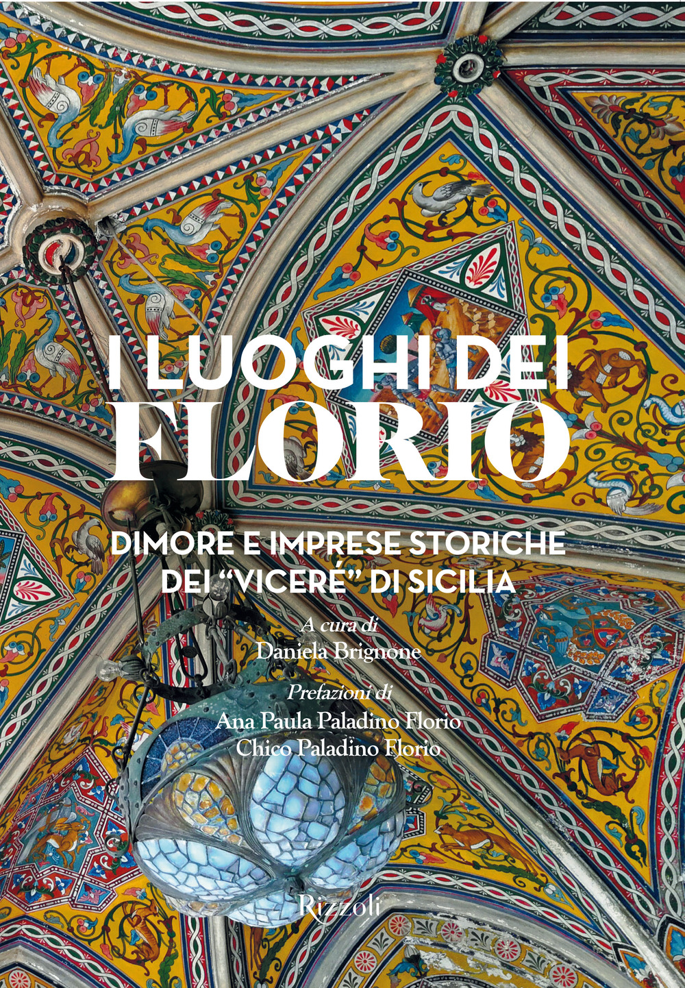 I luoghi dei Florio. Dimore e imprese storiche dei «viceré» di Sicilia