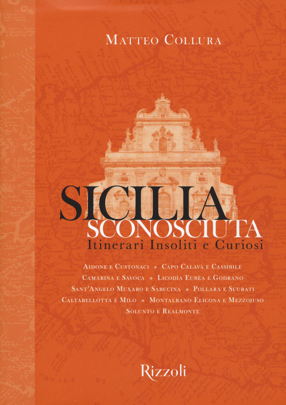 Sicilia sconosciuta. Itinerari insoliti e curiosi