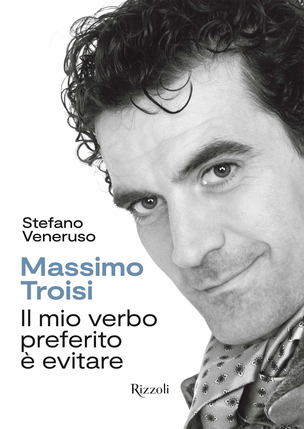 Massimo Troisi. Il mio verbo preferito è evitare