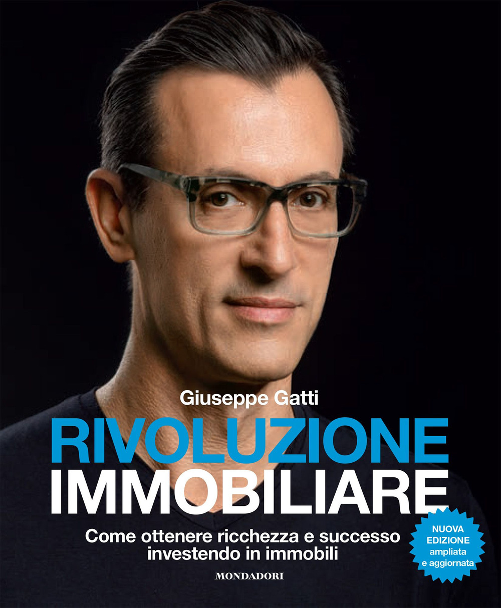 Rivoluzione immobiliare. Come ottenere ricchezza e successo investendo in immobili