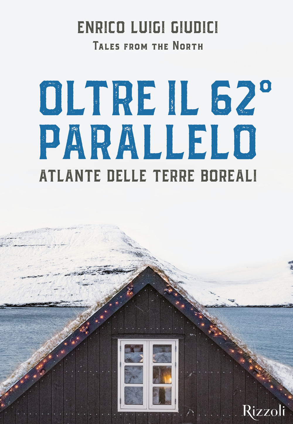 Oltre il 62° parallelo. Atlante delle terre boreali