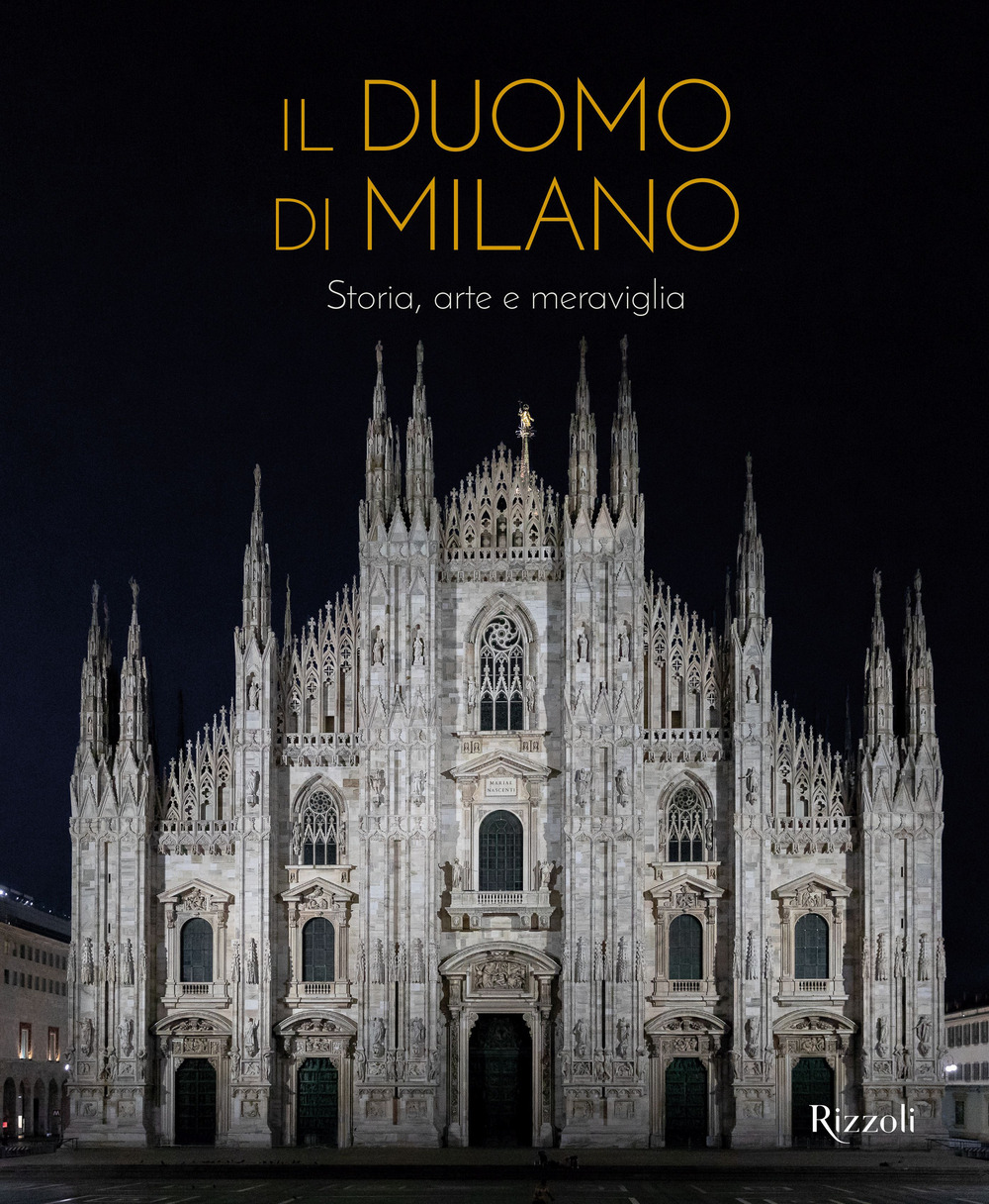 Il Duomo di Milano. Storia, arte e meraviglia