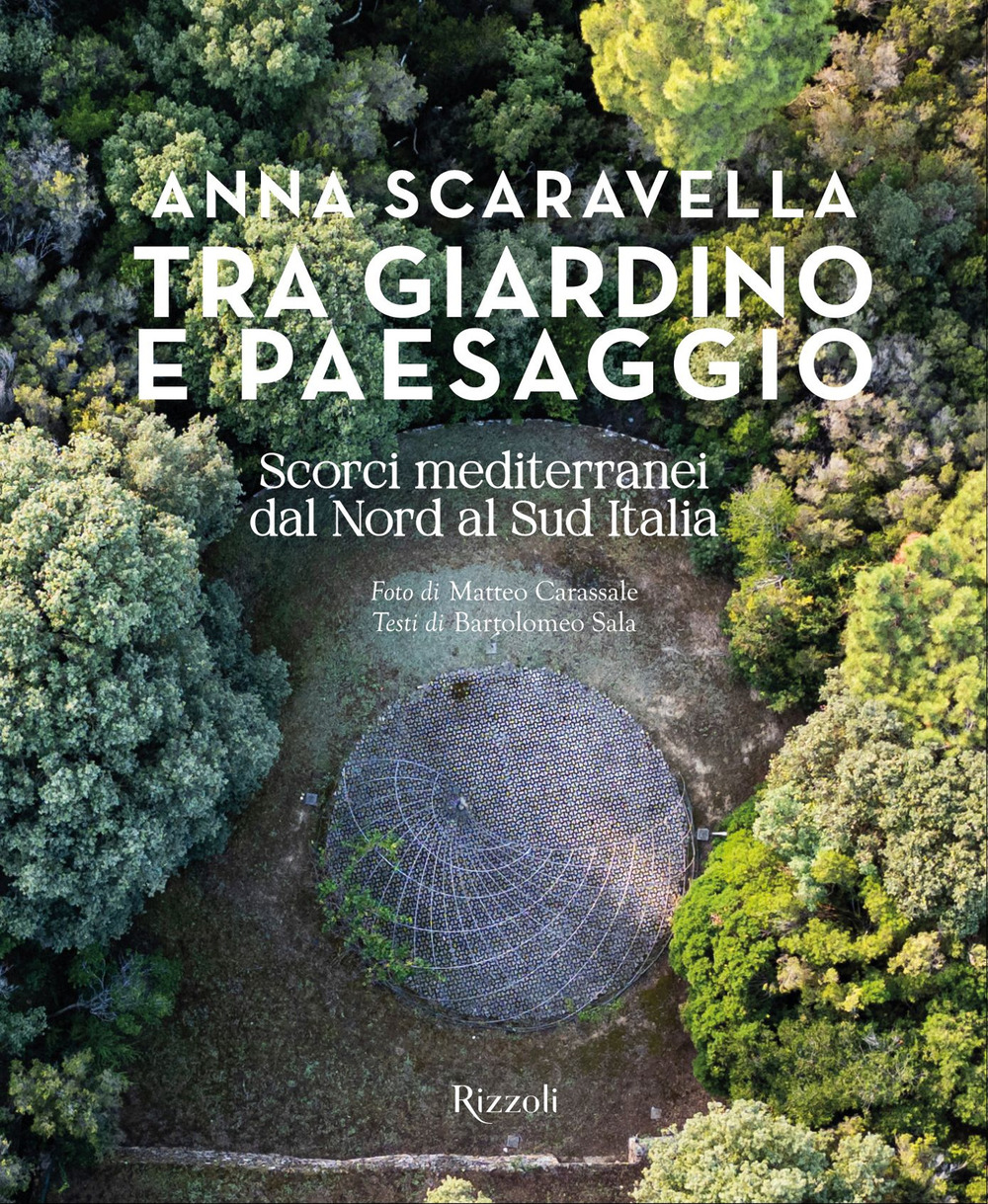 Tra giardino e paesaggio. Scorci mediterranei da Nord a Sud Italia