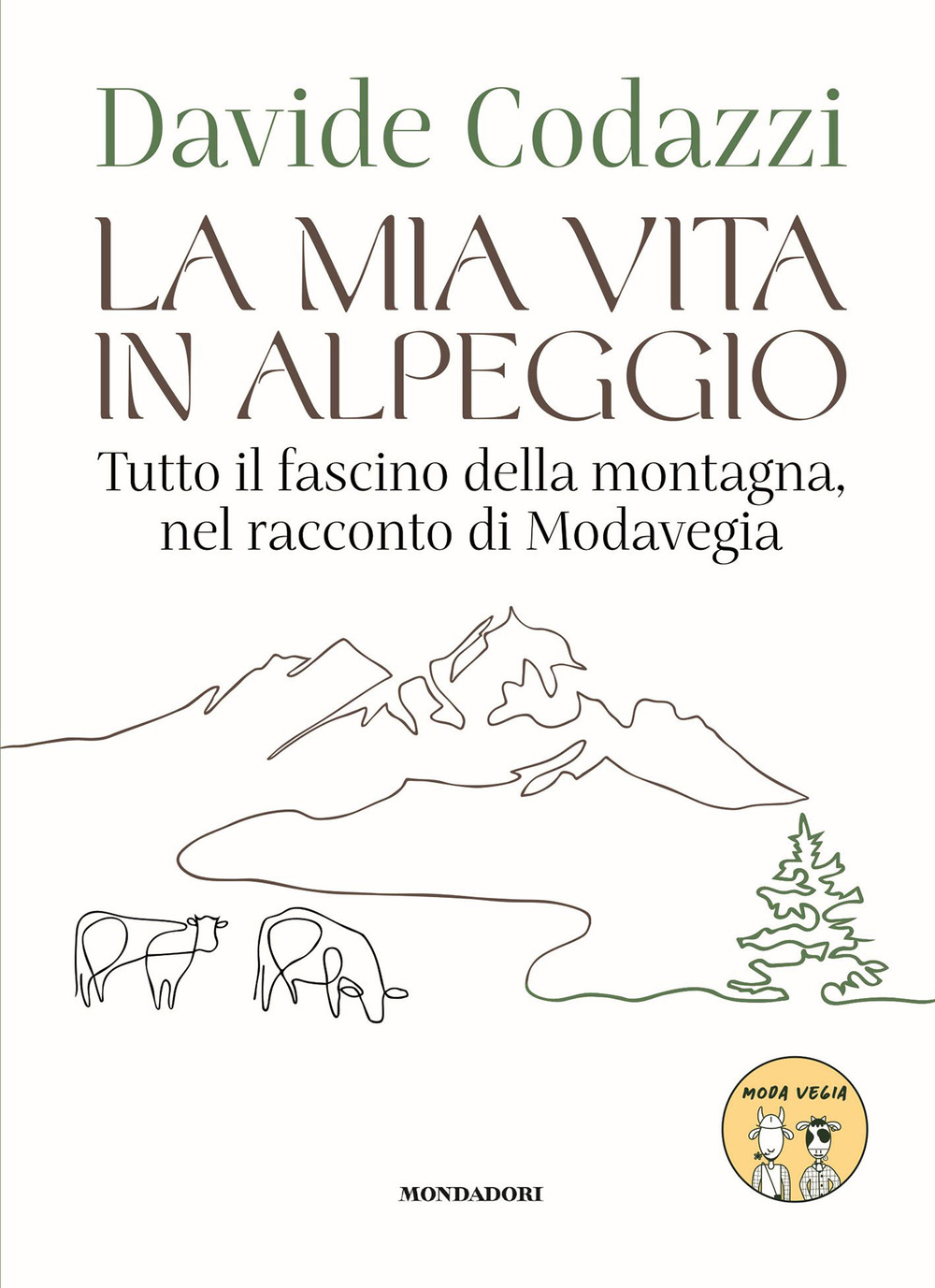 La mia vita in alpeggio. Tutto il fascino della vita in montagna, nel racconto di Modavegia