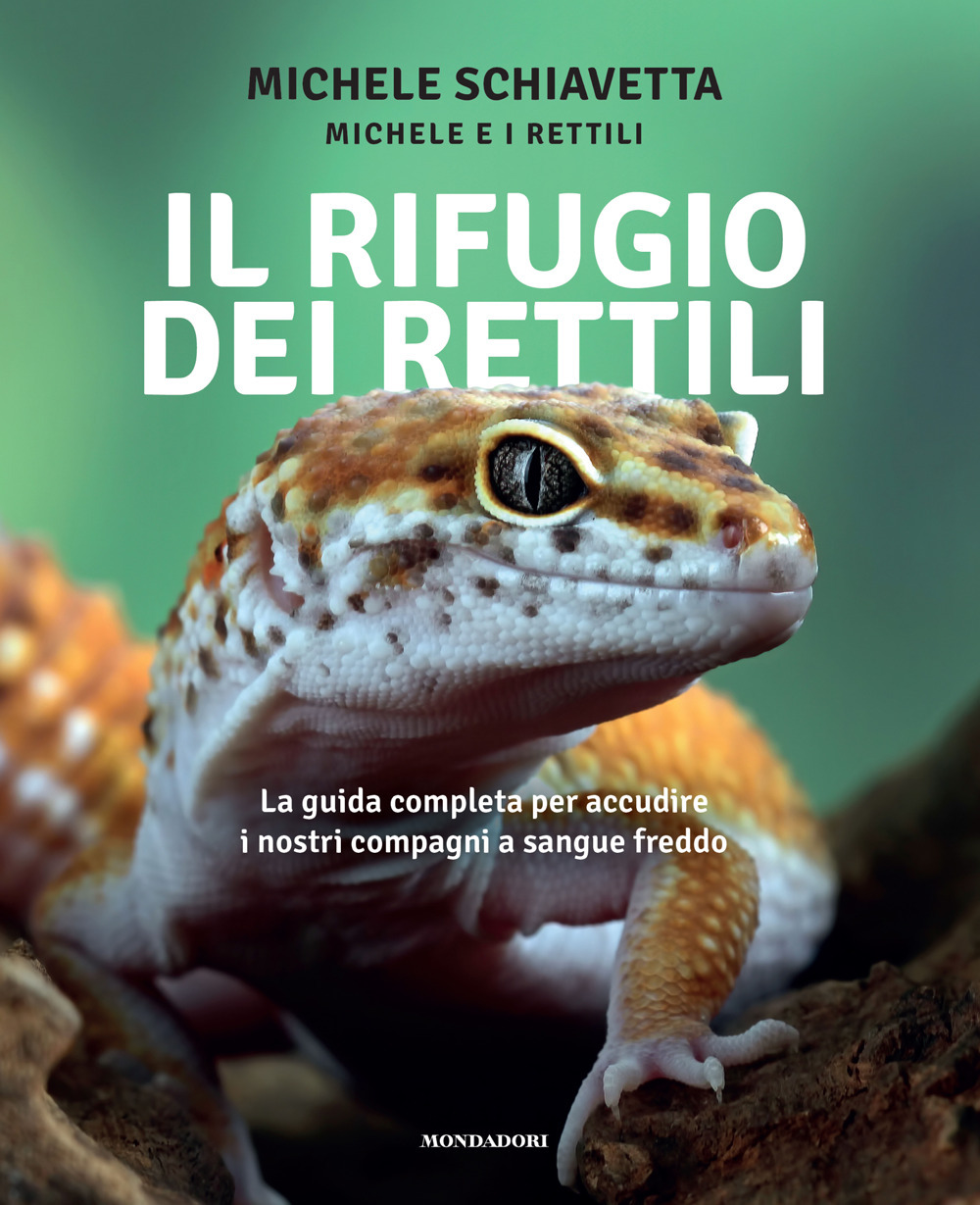 Il rifugio dei rettili. La guida completa per accudire i tuoi compagni a sangue freddo