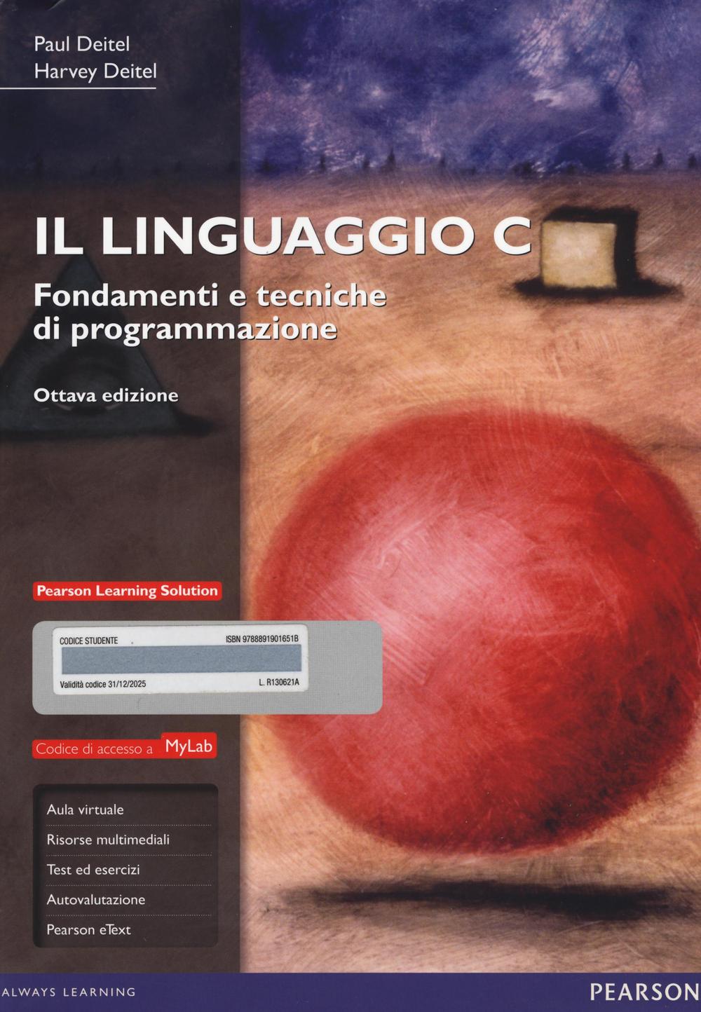 Il linguaggio C. Fondamenti e tecniche di programmazione. Ediz. Mylab