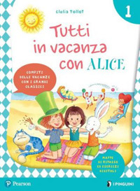 Tutti in vacanza con Alice. Per la Scuola elementare. Vol. 1