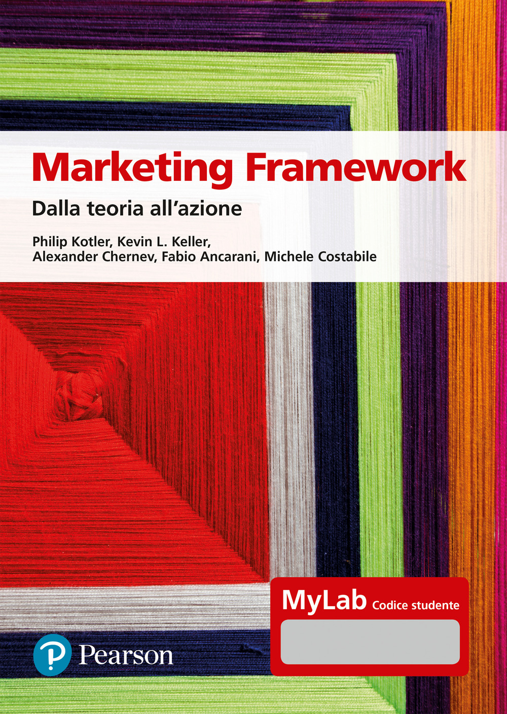 Marketing framework. Dalla teoria all'azione. Ediz. Mylab