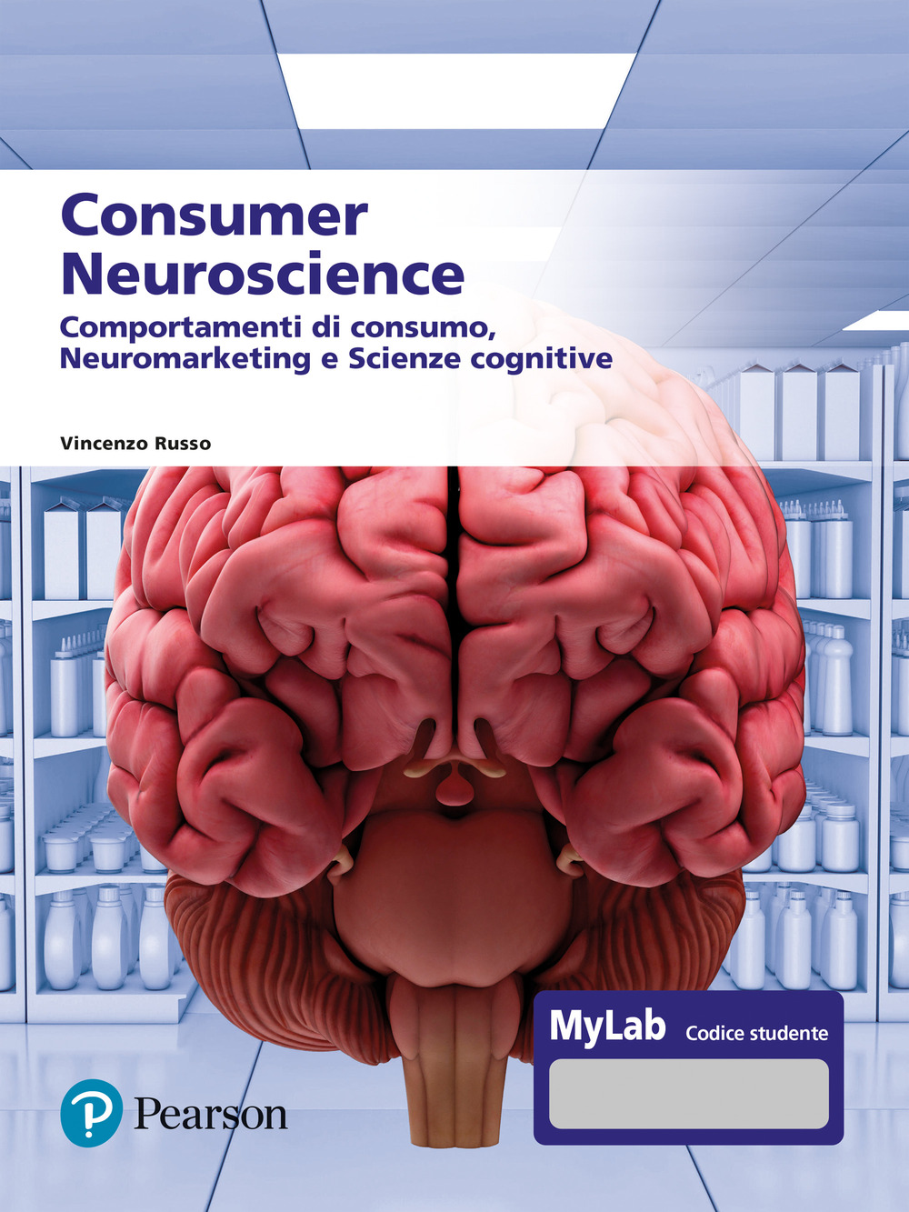 Consumer neuroscience. Comportamenti di consumo, neuromarketing e scienze cognitive