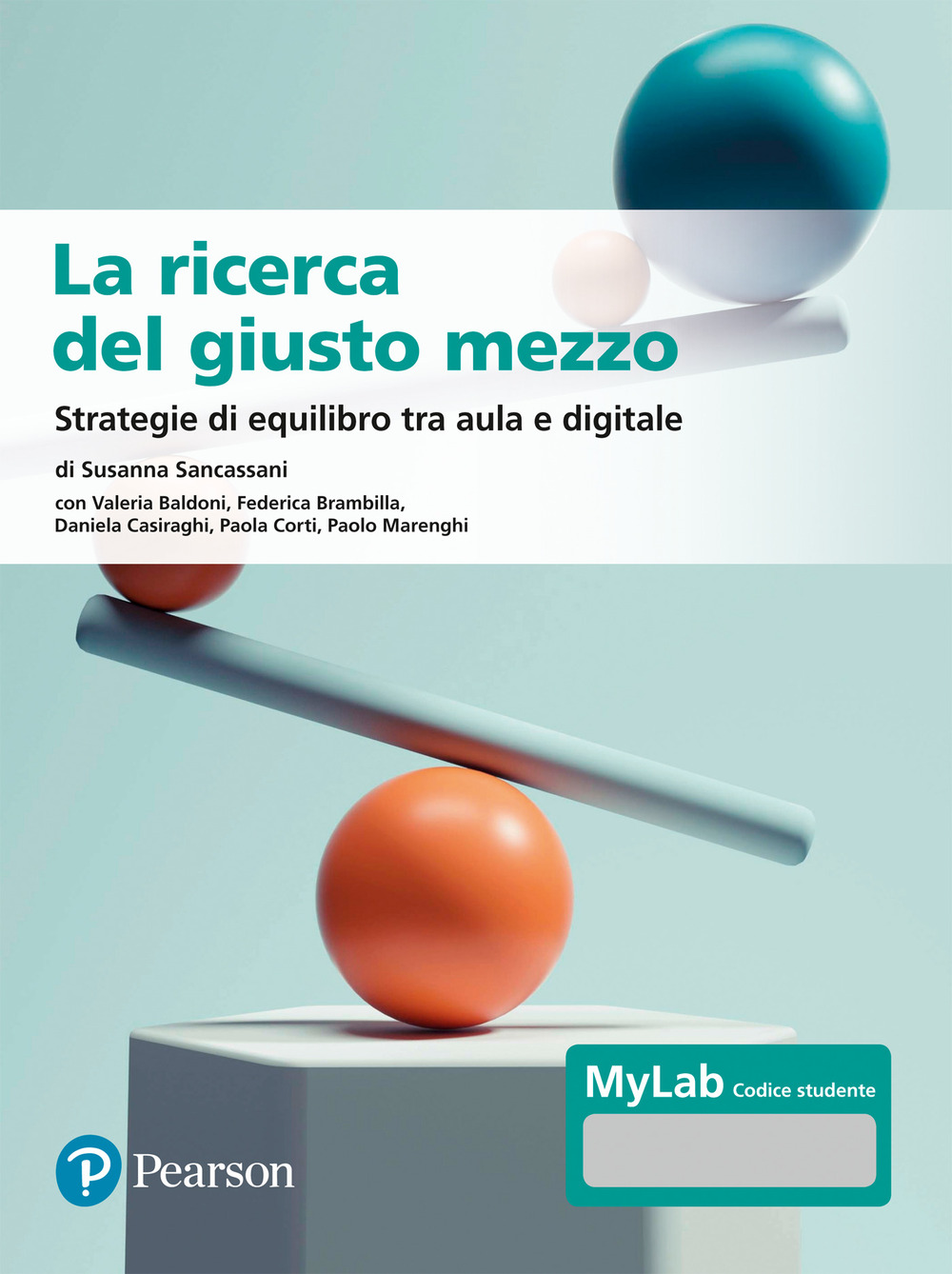 La ricerca del giusto mezzo. Strategie di equilibro tra aula e digitale. Ediz. MyLab