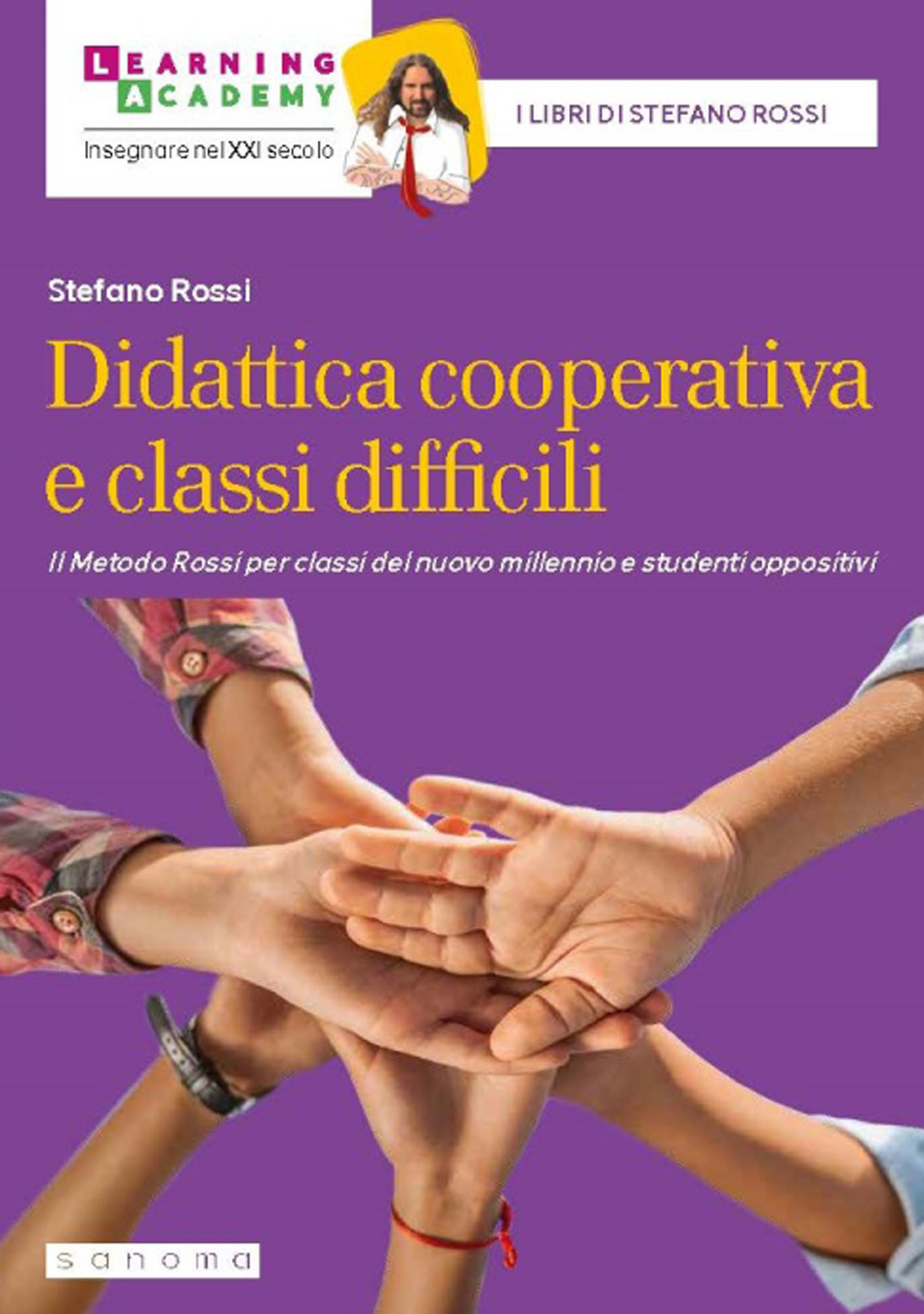 Didattica cooperativa e classi difficili. Il metodo Rossi per classi del nuovo millennio e studenti oppositivi